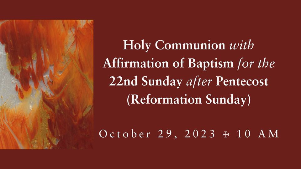 October 29 – Reformation Sunday Worship at 10 AM in the Sanctuary and Online.