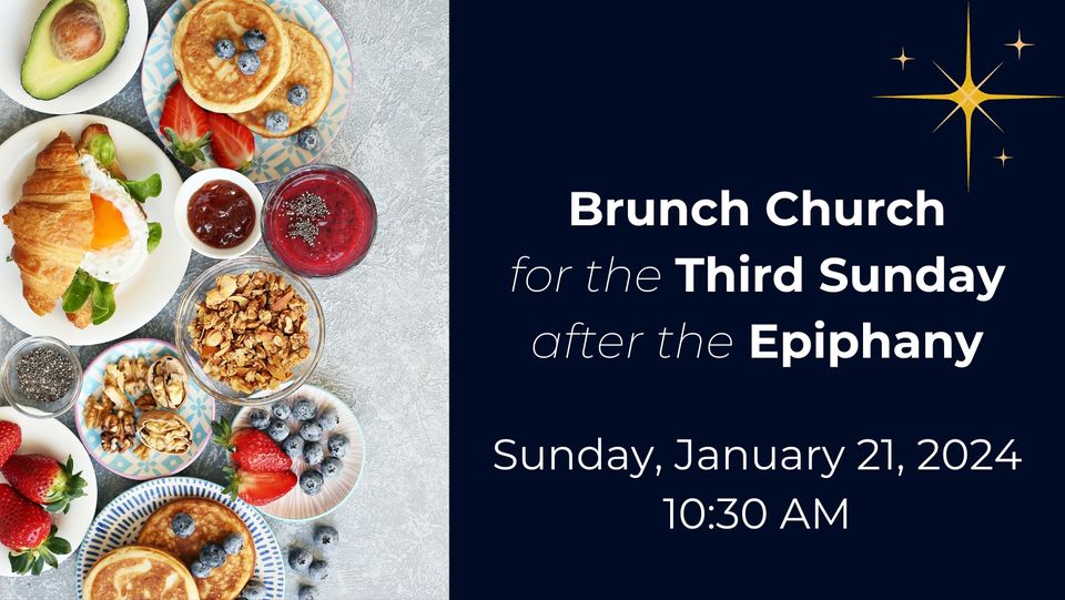 January 21 – Brunch Church with the meal at 10:30 AM and the worship part at 10:45 AM in the lounge and on zoom.
